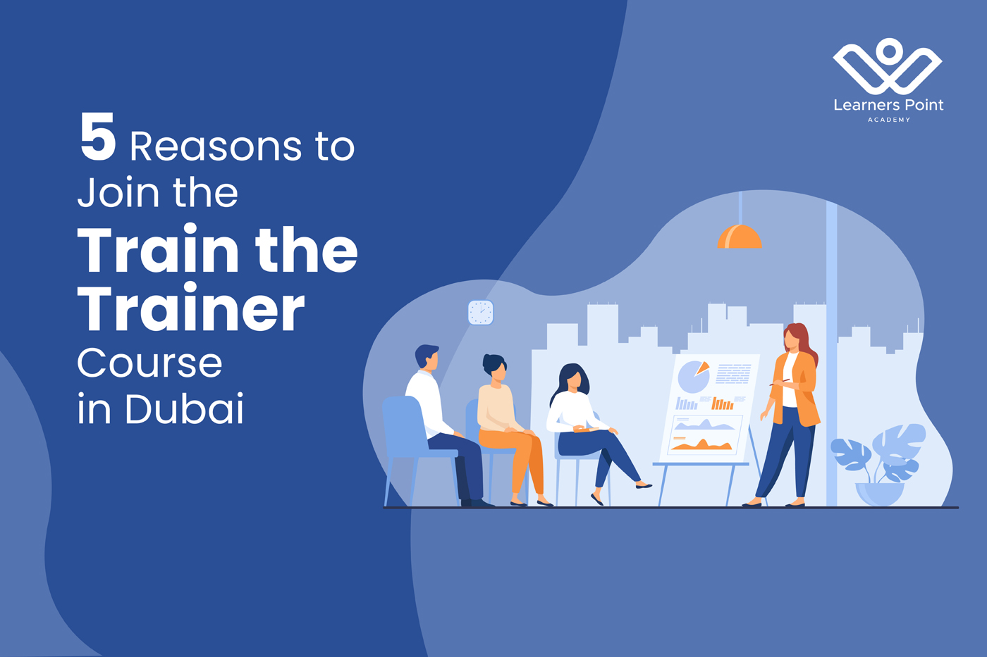 5 Reasons to Join the Train the Trainer Course in Dubai
